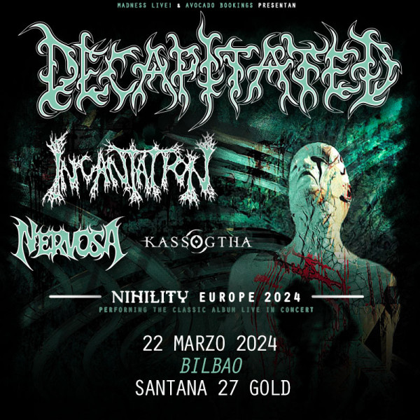 Decapitated + Incantation + Nervosa + Kassogtha (Bilbao)