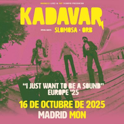 Kadavar + Slomosa + Orb (Madrid) - Madness Live 