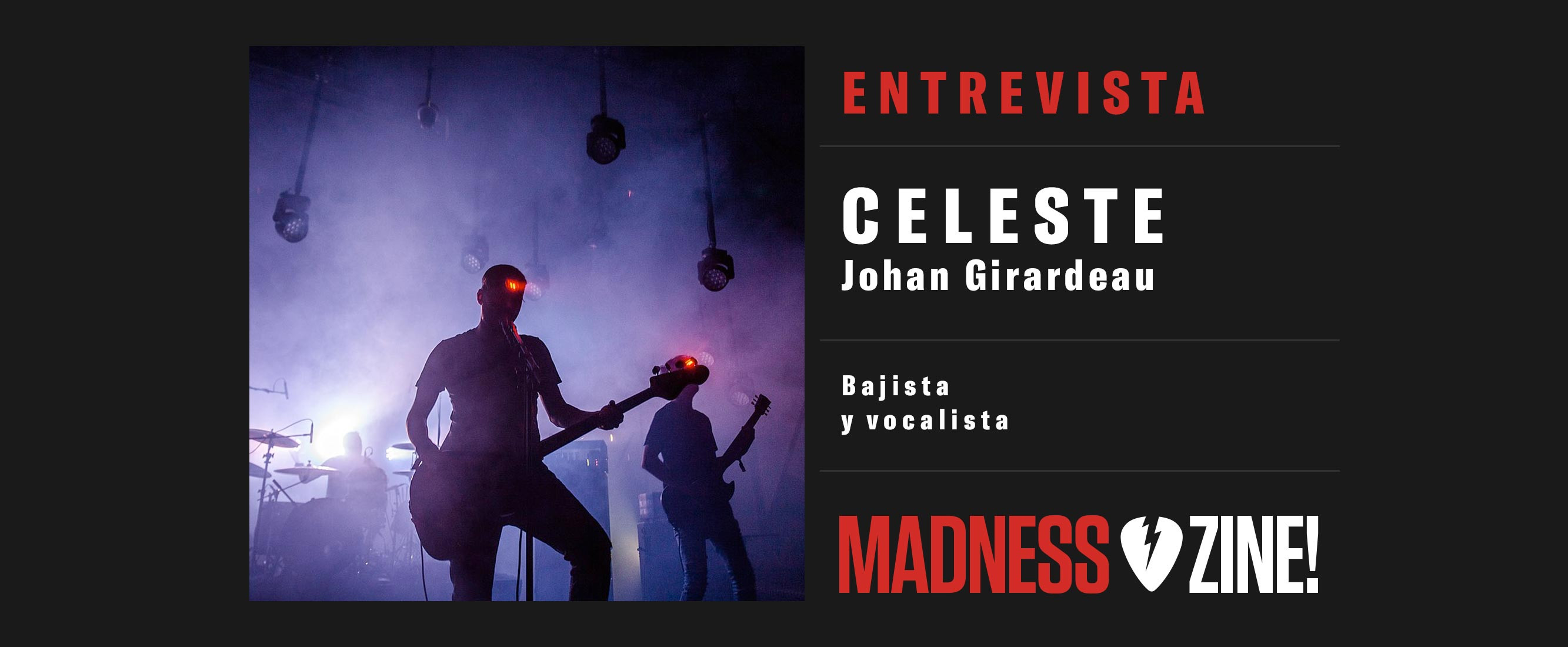 Entrevista: Celeste 'Johan Girardeau (bajista y vocalista)'